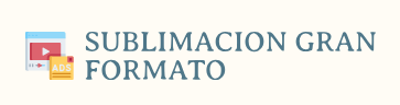 SUBLIMACION GRAN FORMATO